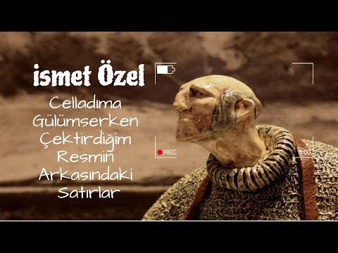 İsmet Özel | Celladıma Gülümserken Çektirdiğim Resmin Arkasındaki Son Satırlar