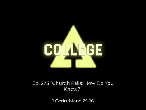 Ep. 275 "Church Fails: How Do You Know?" - 1 Corinthians 2:1-16