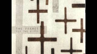 The Frames | For The Birds - In The Deep Shade