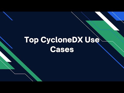 Top CycloneDX Use Cases