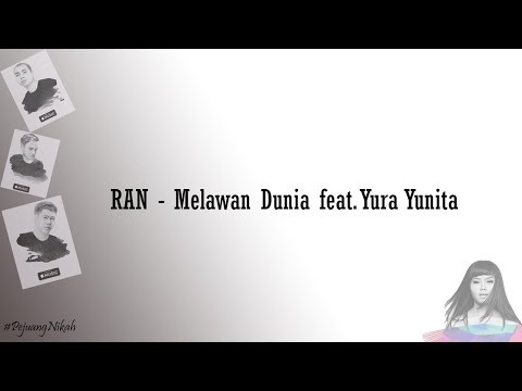RAN  Melawan Dunia feat Yura Yunita Video (Lirik/Lyric)