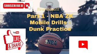 Part 1 - NBA 2K Mobile Drills - Dunk Practice (First Video!!!)