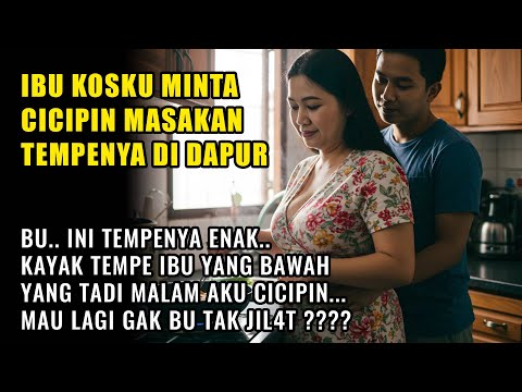 KISAH NYATADi minta bantuin Ibu kos yang sudah janda mencicipi Tempenya