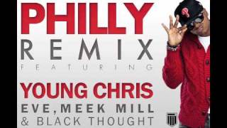 Philly (Official Remix) - Young Chris ft Eve, Meek Mill, Black Thought