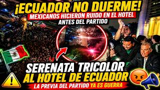 🚨 ¡MÉXICO NO LOS DEJÓ DORMIR! Así fue la inesperada serenata al hotel de Ecuador antes del partido 😱