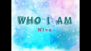 NIve ~ Who I Am (lyric) NIve ~ Who I Am (lyric)