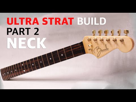 Ultra Stratocaster Build - Part 2 of 3 (Full Strat Neck Build)