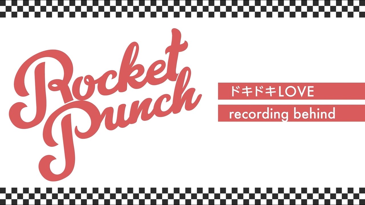Rocket Punch Japan 1st Full Album "ドキドキLOVE" recording behind