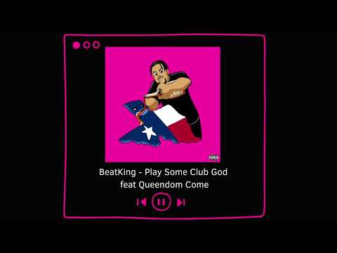 BeatKing - Play Some Club God (feat. Queendom Come)