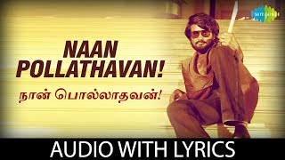 NAAN POLLADHAVAN with Lyrics  Polladhavan  Rajinik