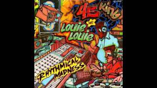45 King and Louie Louie-Flavor unit in full effect