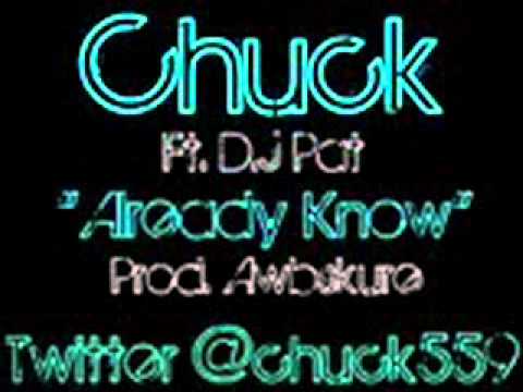 Already Know- Chuck FT DJ Pat (Prod. Awbskure)