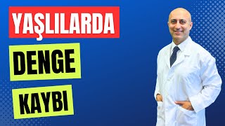 Yaşlılarda Denge Kaybı | Doç. Dr. Cavit Meclisî - Ağrı ve Spor Hekimli