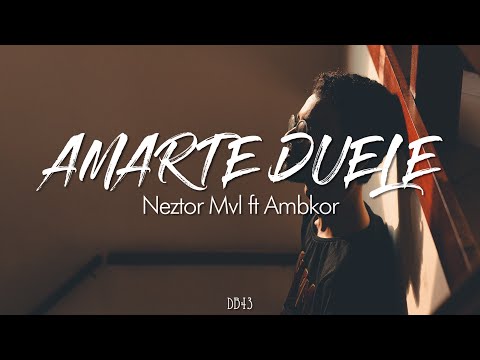 Amarte duele - Neztor Mvl ft Ambkor // Letra (Álbum Delirio)