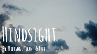 Hillsong Young &amp; Free - Hindsight Lyric Video