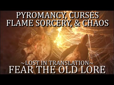 Fear the Old Lore - Pyromancy, Curses, Flame Sorcery, & Chaos