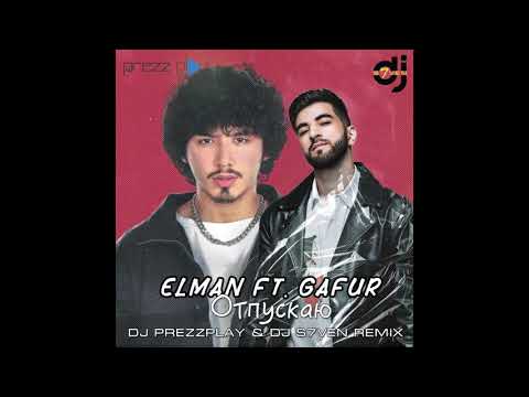 Elman x Gafur - Отпускаю (DJ Prezzplay & DJ S7ven Remix)