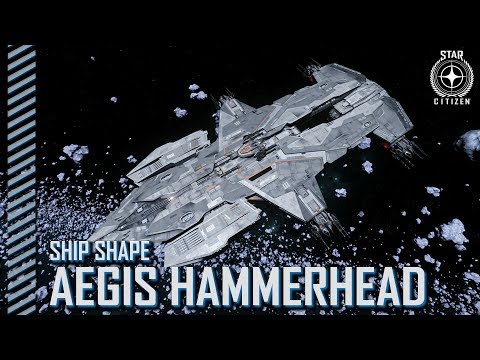 Star Citizen: Ship Shape - Aegis Hammerhead