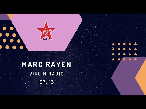 MARC RAYEN @ VIRGIN RADIO - EP. 13