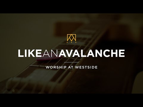 Like An Avalanche | Worship At Westside Kings Church