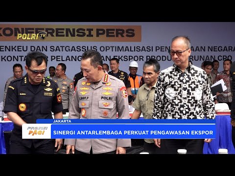 MENTERI PERINDUSTRIAN APRESIASI POLRI DALAM PENGAWASAN EKSPOR PRODUK SAWIT