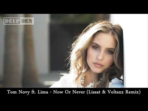 Tom Novy ft. Lima - Now Or Never (Lissat & Voltaxx Remix)