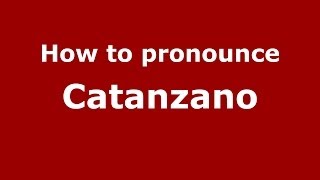 How to pronounce Catanzano