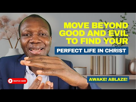 Move beyond Good and Evil to find your perfect life in Christ