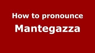 How to pronounce Mantegazza