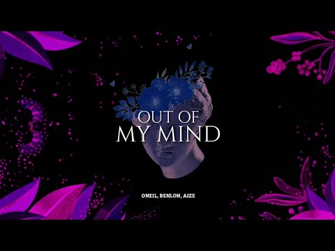 ONEIL, Benlon, Aize - Out Of My Mind [Lyrics]