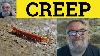 🔵 Creep Meaning - Creep Examples - Creep Definition  - Creep Crept Creeping
