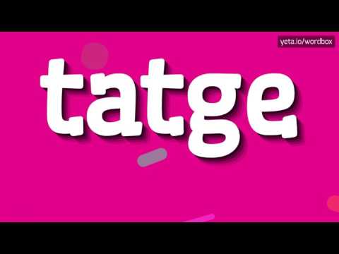TATGE - HOW TO PRONOUNCE IT!?