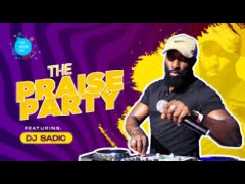 The Praise Party ft Dj Sadic #episode6