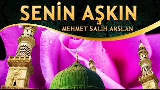 Defli İlahi - Senin Aşkın Kamu Derde Devâdır Yâ Resûlallah - Mehmet Salih Arslan