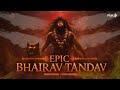 Epic Bhairav Tandav Chandam Prati Chandam Soumya Pathak Vickky Agarwal Playbeatz