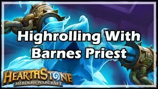 [Hearthstone] Highrolling With Barnes Priest