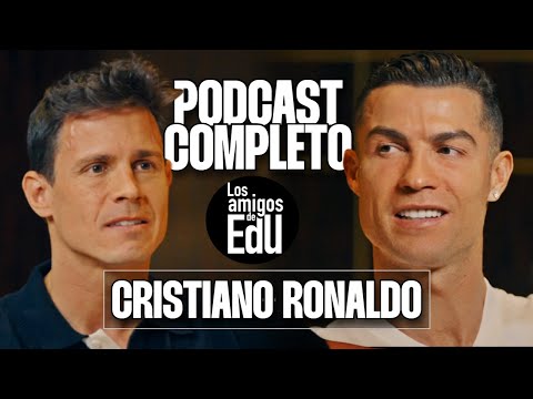 LOS AMIGOS DE EDU | CRISTIANO RONALDO | ENTREVISTA COMPLETA