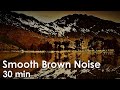 Brown Noise [30 min]