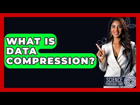 What Is Data Compression? - Science Through Time
