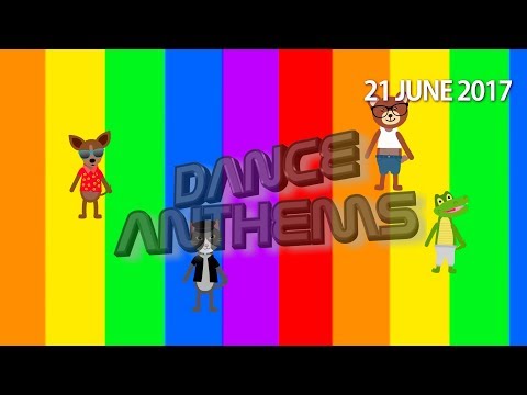 DANCE ANTHEMS (Week 25, 21 June 2017)