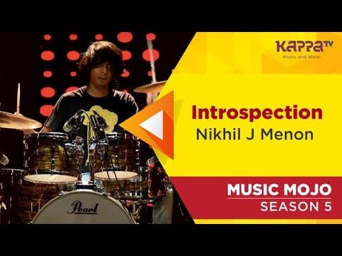 Introspection - Nikhil J Menon - Music Mojo Season 5 - Kappa TV