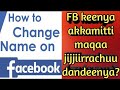 Maqaa Facebook Keenya Akkamitti Jijjiiruu Dandeenya Akkasuma Password Akkamitti Jijjiirra