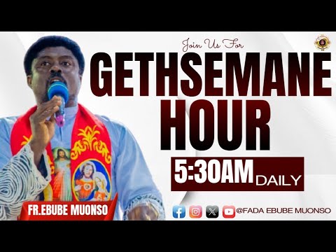 GETHSEMANE HOUR - I SHALL RISE WITH FR.EBUBE MUONSO || 4TH DEC, 2025
