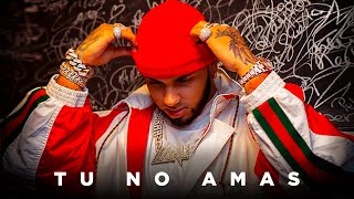 Tu No Me Amas - Anuel AA | 2020