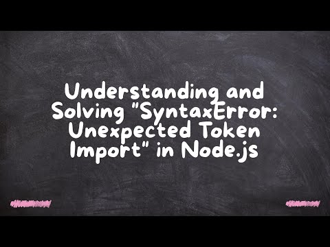 Nodejs Syntaxerror Unexpected Token Nodejs