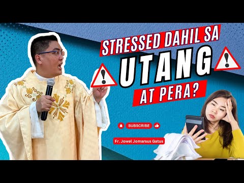 VERY ENCOURAGING *STRESSED SA UTANG AT PERA?* INSPIRING HOMILY II FR. JOWEL JOMARSUS GATUS