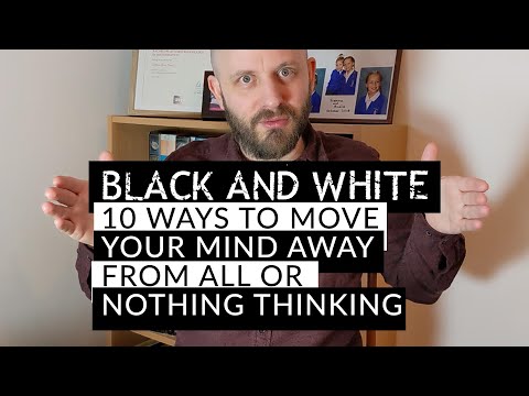 Overcoming Black and White Thinking