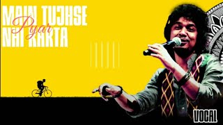 Main Tujhse Pyar Nhi Karta • Only Vocals • Papon • Playback vocals