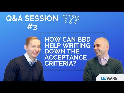 Q3: How can BDD help writing down the acceptance criteria?