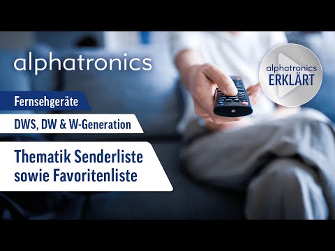 alphatronics Fernsehgeräte (DWS, DW & W-Generation) - Thematik Senderliste sowie Favoritenliste